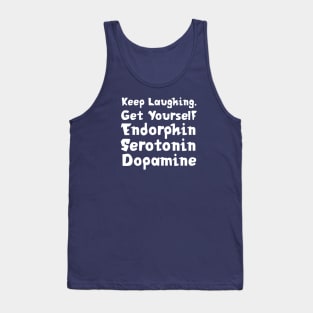 Keep Laughing. Get Yourself Endorphin Serotonin Dopamine | Quotes | Purple Tank Top
